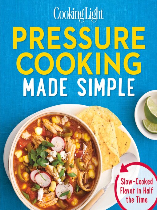 Title details for Cooking Light Pressure Cooking Made Simple by The Editors of Cooking Light - Available